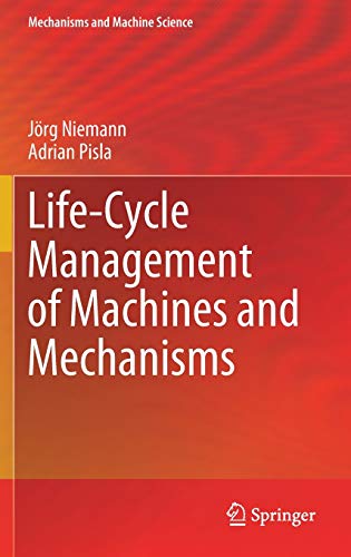 Life-Cycle Management of Machines and Mechanisms (Mechanisms and Machine Science, 90, Band 90)