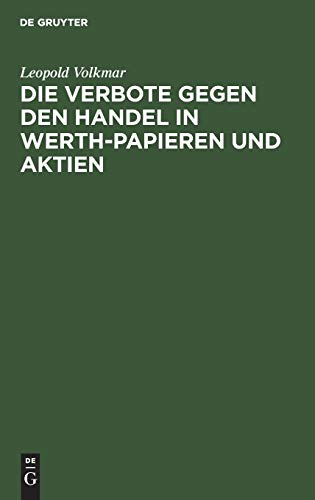 Die Verbote gegen den Handel in Werth-Papieren und Aktien: Ein Commentar zu den Verordnungen vom 19. Januar 1836, 27. Juni 1837, 13. Mai 1840, 24. Mai 1844