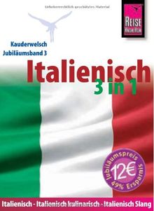 Reise Know-How Kauderwelsch Italienisch 3 in 1: Kauderwelsch-Jubiläumsband 3: Italienisch-Italienisch kulinarisch-Italienisch Slang