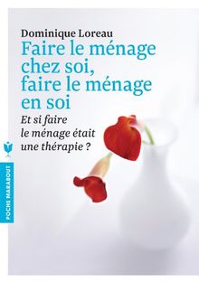 Faire le ménage chez soi, faire le ménage en soi : et si le ménage était une thérapie ?