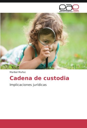 Cadena de custodia: Implicaciones jurídicas