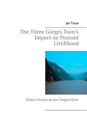 The Three Gorges Dam's Impact on Peasant Livelihood: China's Project on the Yangtze River