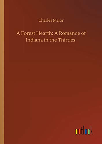 A Forest Hearth: A Romance of Indiana in the Thirties