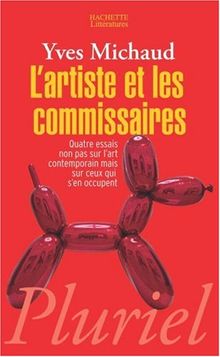 L'artiste et les commissaires : quatre essais non pas sur l'art contemporain mais sur ceux qui s'en occupent