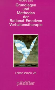 Grundlagen und Methoden der Rational-Emotiven Verhaltenstherapie (Leben Lernen 26)