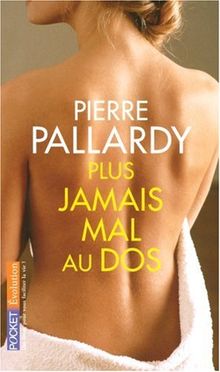 Plus jamais mal au dos : comment guérir votre dos sans médecin et sans médicaments