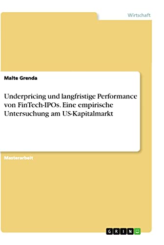Underpricing und langfristige Performance von FinTech-IPOs. Eine empirische Untersuchung am US-Kapitalmarkt: Magisterarbeit