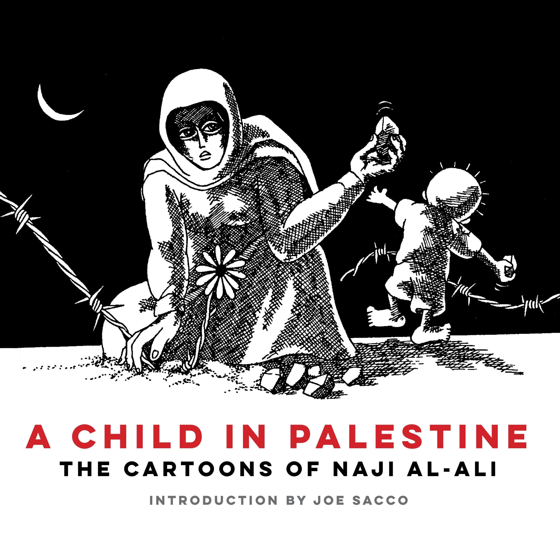 A Child In Palestine, The Cartoons Of Naji Al-Ali
