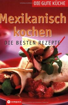 Mexikanisch kochen: Die besten Rezepte