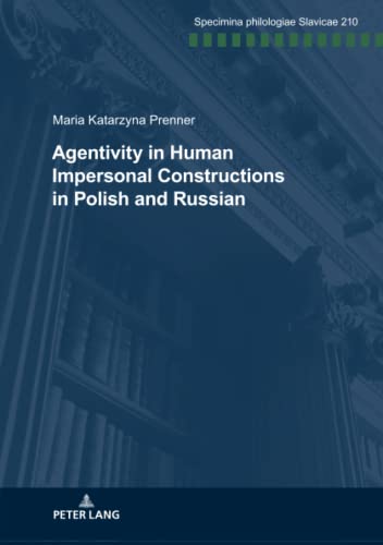 Agentivity in Human Impersonal Constructions in Polish and Russian (Specimina philologiae Slavicae)