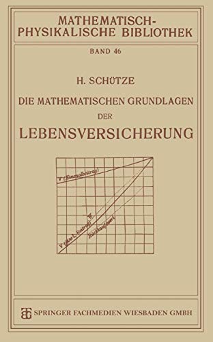 Die Mathematischen Grundlagen der Lebensversicherung (Mathematisch-physikalische Bibliothek, 46, Band 46)