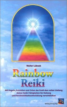 Rainbow Reiki: Harmonisierende Vitalstoffkombinationen aus der Tradition tibetischer Heilkunst