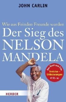 Der Sieg des Nelson Mandela: Wie aus Feinden Freunde wurden