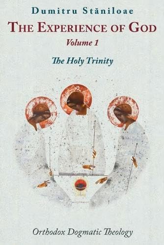 Dumitru Staniloae The Experience Of God, Volume 1 (Orthodox Dogmatic Theology, Volume 1 , Revelation And Knowledge Of The Triune God)