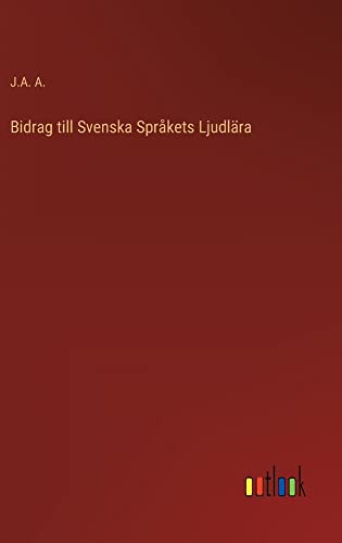 Bidrag till Svenska Språkets Ljudlära