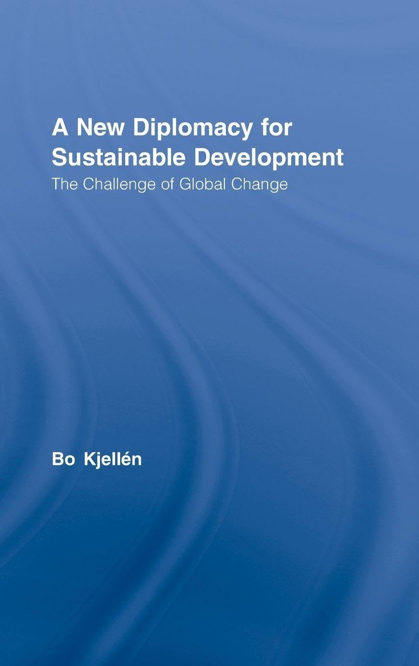 A New Diplomacy for Sustainable Development: The Challenge of Global Change (Routledge/Sei Global Environment and Development Series, 1, Band 1)
