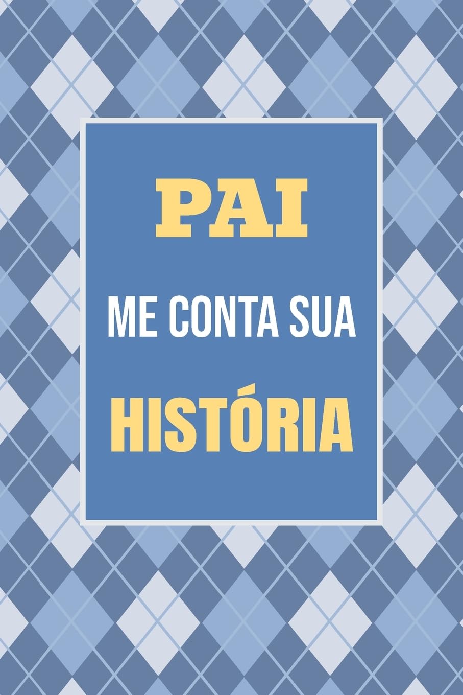 Pai, me conta sua história: Um presente especial para guardar suas histórias e memórias para sempre (O Melhor Presente de Família)