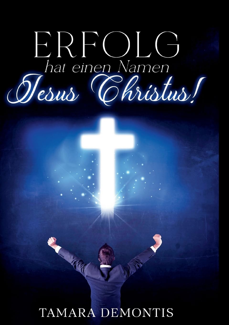 Erfolg hat einen Namen Jesus Christus !