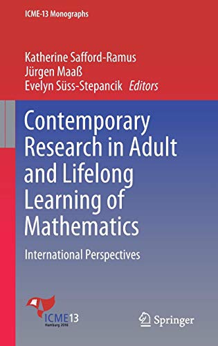 Contemporary Research in Adult and Lifelong Learning of Mathematics: International Perspectives (ICME-13 Monographs)
