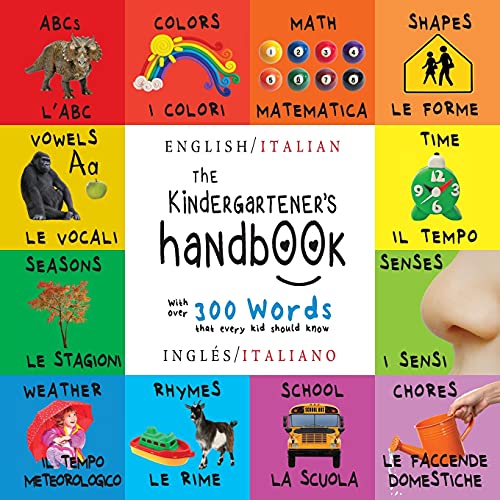 Dayna Martin The Kindergartener's Handbook, Bilingual (English / Italian) (Inglés / Italiano) Abc's, Vowels, Math, Shapes, Colors, Time, Senses, Rhymes, Science,