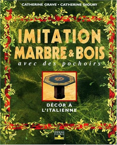 Imitation Marbre Et Bois Avec Des Pochoirs. Décor à L'italienne (arts Et Techniq)