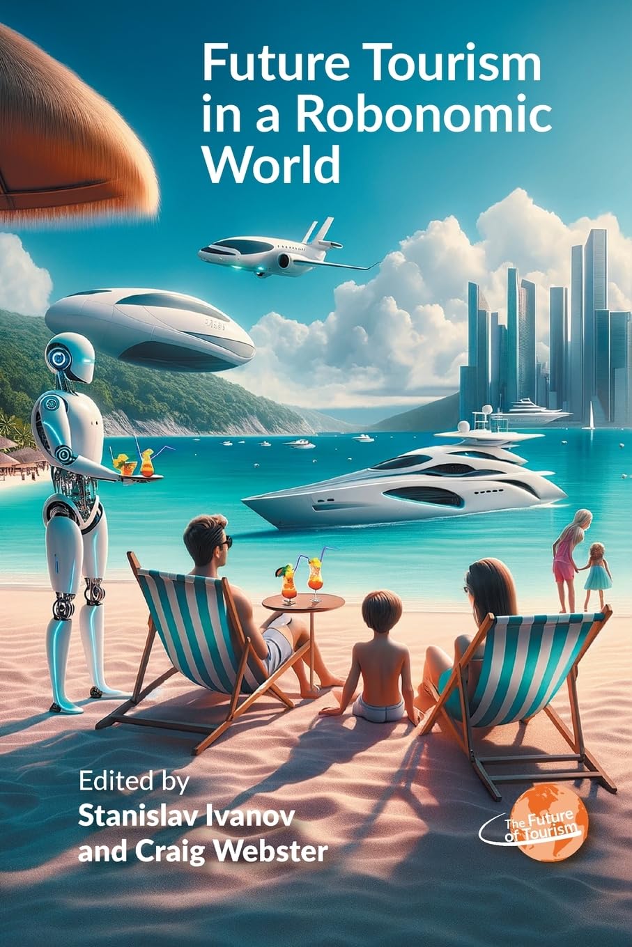 Future Tourism in a Robonomic World (Future of Tourism, 9)