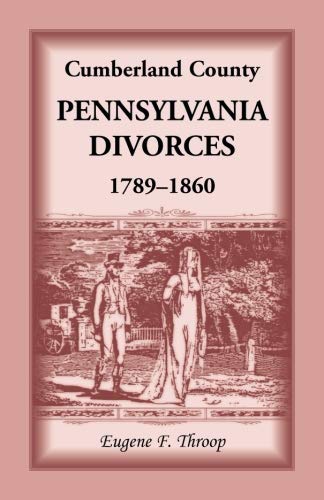 Cumberland County, Pennsylvania, Divorces, 1789-1860