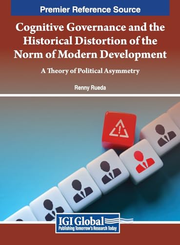 Cognitive Governance and the Historical Distortion of the Norm of Modern Development: A Theory of Political Asymmetry