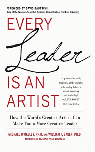 Every Leader is an Artist: How the World's Greatest Artists