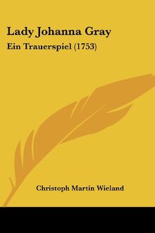 Lady Johanna Gray: Ein Trauerspiel (1753)