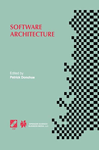 Software Architecture: TC2 First Working IFIP Conference on Software Architecture (WICSA1) 22–24 February 1999, San Antonio, Texas, USA (IFIP Advances ... and Communication Technology, 12, Band 12)