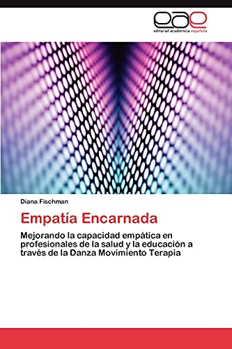 Empatía Encarnada: Mejorando la capacidad empática en profesionales de la salud y la educación a través de la Danza Movimiento Terapia