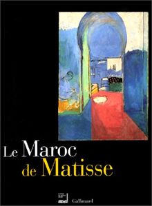 Le Maroc de Matisse : Exposition présentée à l'Institut du Monde Arabe du 19 octobre 1999 au 30 janvier 2000 (Livre d'Art)