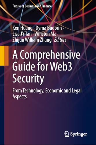 A Comprehensive Guide for Web3 Security: From Technology, Economic and Legal Aspects (Future of Business and Finance)