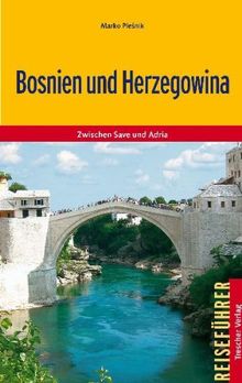 Bosnien und Herzegowina: Zwischen Save und Adria