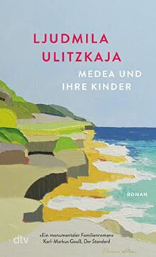 Medea und ihre Kinder: Roman – »Großherzig, tragisch und amüsant.« Die Zeit