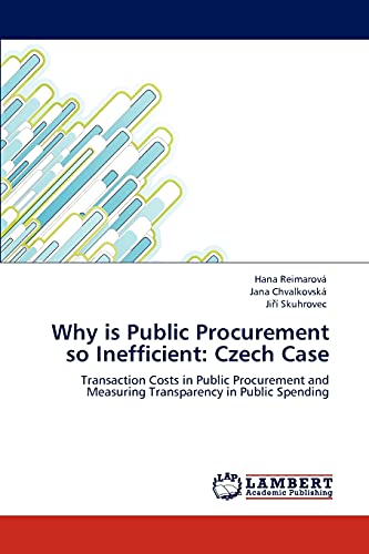 Why is Public Procurement so Inefficient: Czech Case: Transaction Costs in Public Procurement and Measuring Transparency in Public Spending