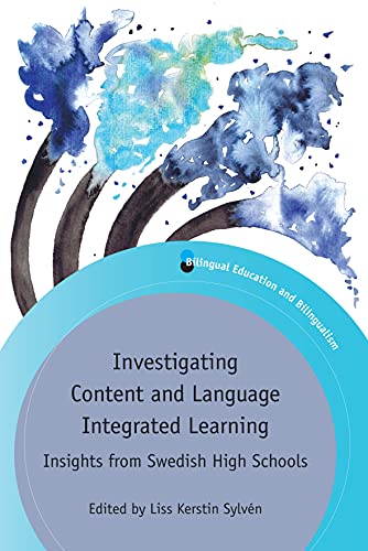 Investigating Content and Language Integrated Learning: Insights from Swedish High Schools (Bilingual Education & Bilingualism, 116)