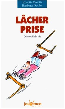 Lâcher prise : dire oui à la vie