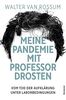 Meine Pandemie mit Professor Drosten: Vom Tod der Aufklärung unter Laborbedingungen