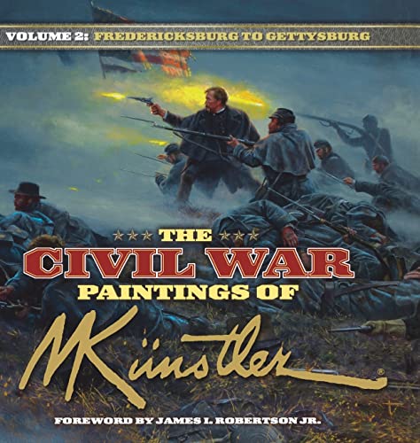 The Civil War Paintings of Mort Kunstler Volume 2: Fredericksburg to Gettysburg (Civil War Paintings, 2)