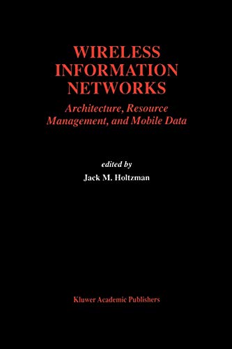 Wireless Information Networks: Architecture, Resource Management, and Mobile Data (The Springer International Series in Engineering and Computer ... and Computer Science, 351, Band 351)