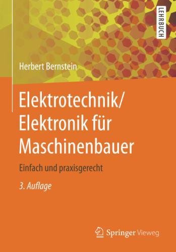Elektrotechnik/Elektronik für Maschinenbauer: Einfach und praxisgerecht