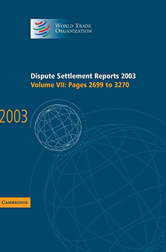 Dispute Settlement Reports Complete Set 178 Volume Hardback Set: Dispute Settlement Reports 2003 (World Trade Organization Dispute Settlement Reports, Band 7)