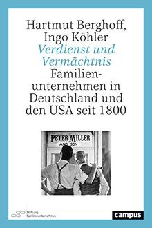 Verdienst und Vermächtnis: Familienunternehmen in Deutschland und den USA seit 1800