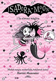 La Isadora Moon i la sirena màgica (Grans històries de la Isadora Moon 5): Un llibre màgic amb purpurina a la coberta! (Harriet Muncaster, Band 5)