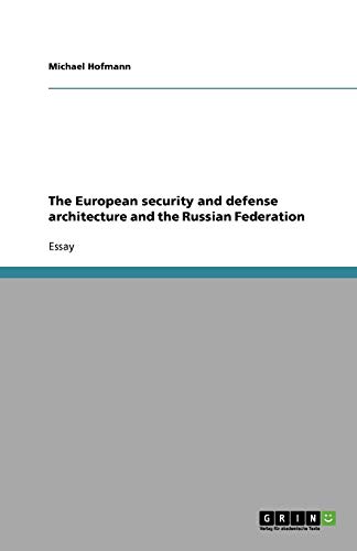 The European security and defense architecture and the Russian Federation