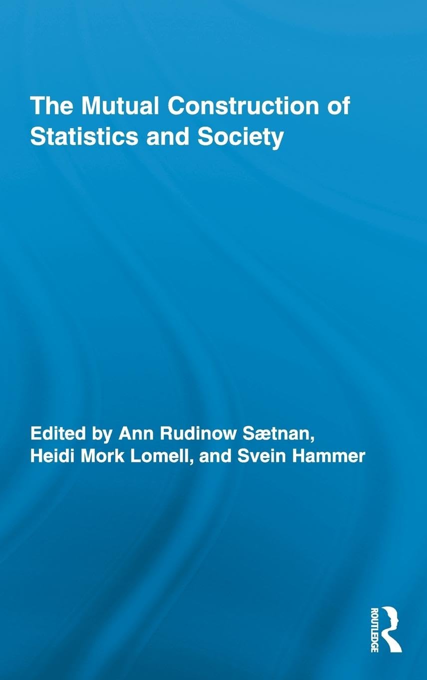 The Mutual Construction of Statistics and Society (Routledge Advances in Research Methods, 2, Band 2)