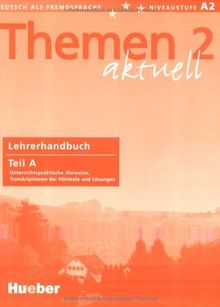 Themen aktuell 2: Deutsch als Fremdsprache / Lehrerhandbuch Teil A - Unterrichtspraktische Hinweise, Lösungen (Kursbuch), Transkription der Hörtexte: ... Transkriptionen der Hörtexte und Lösungen