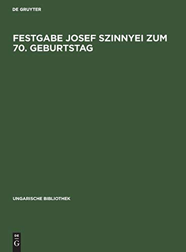 Festgabe Josef Szinnyei zum 70. Geburtstag (Ungarische Bibliothek, 1, 13, Band 13)